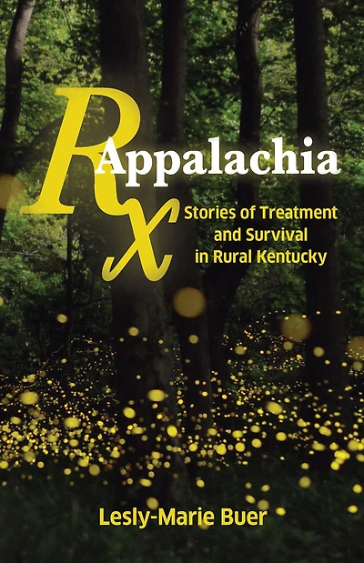 RX Appalachia: Stories of Treatment and Survival Rural Kentucky