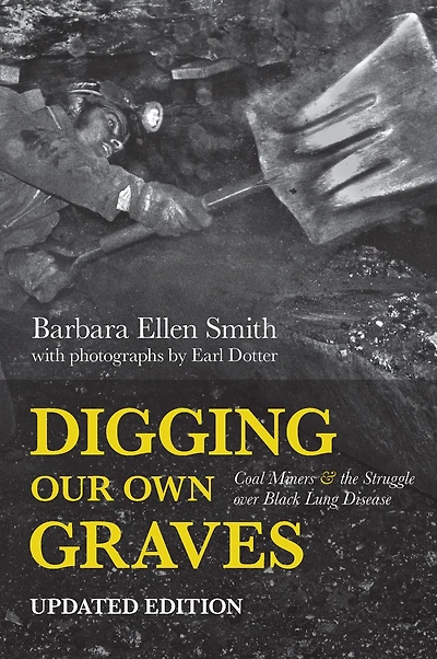 Digging Our Own Graves: Coal Miners and the Struggle over Black Lung Disease