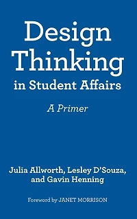 Design Thinking Student Affairs: A Primer