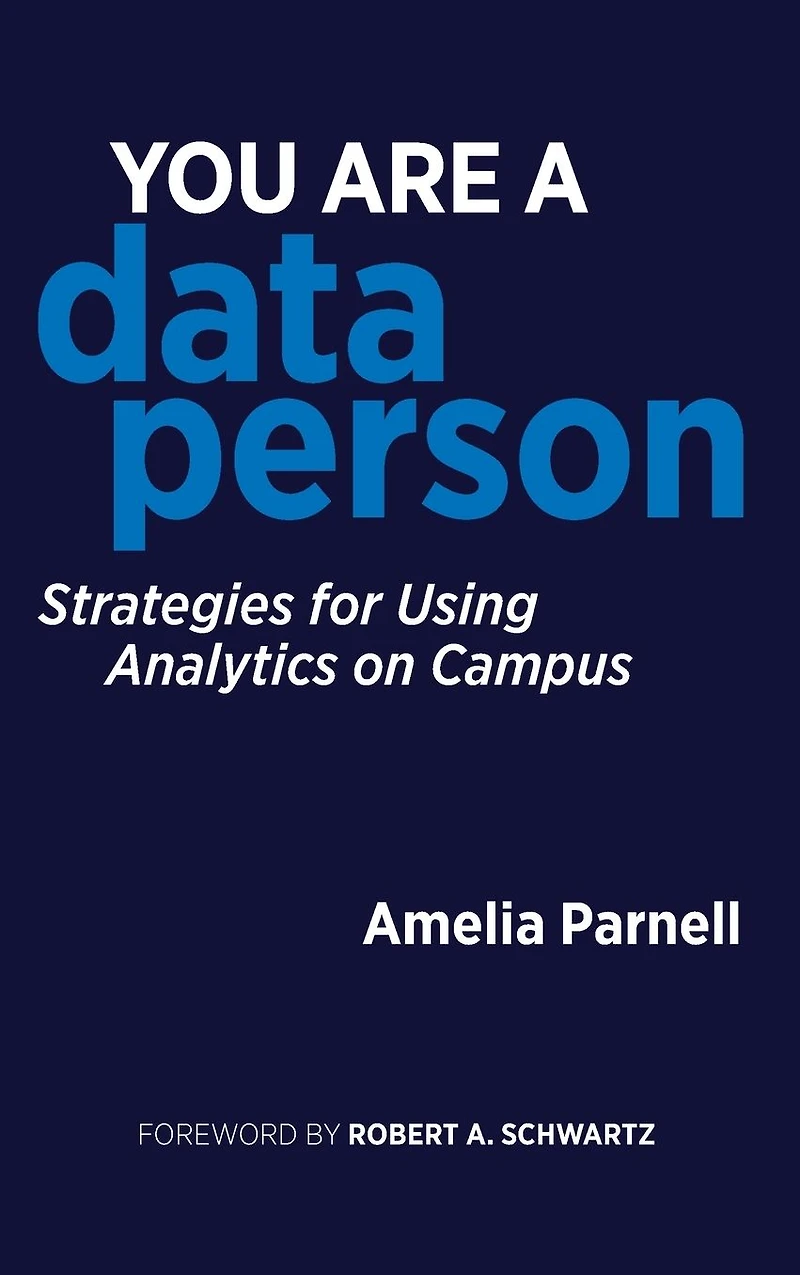 You Are a Data Person: Strategies for Using Analytics on Campus