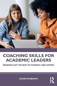 Coaching Skills for Academic Leaders: Bringing Out the Best Yourself and Others