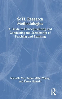 SoTL Research Methodologies: A Guide to Conceptualizing and Conducting the Scholarship of Teaching Learning