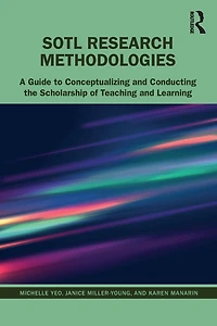 SoTL Research Methodologies: A Guide to Conceptualizing and Conducting the Scholarship of Teaching Learning