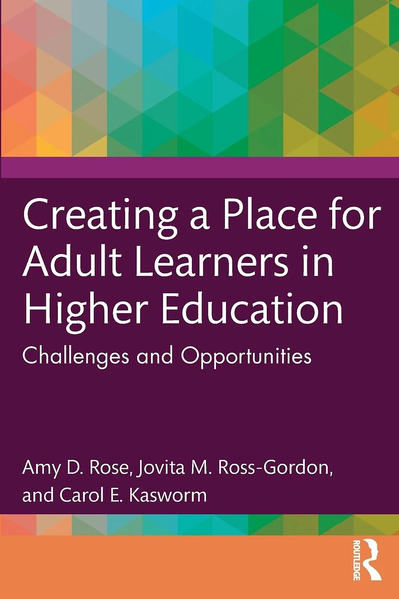 Creating a Place for Adult Learners Higher Education: Challenges and Opportunities