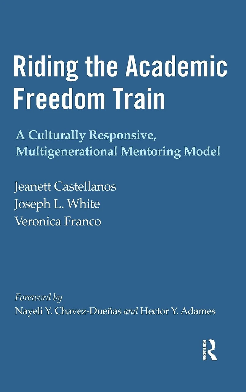 Riding the Academic Freedom Train: A Culturally Responsive, Multigenerational Mentoring Model