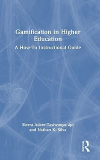 Gamification Higher Education: A How-To Instructional Guide