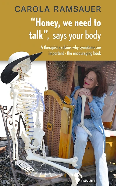 "Honey, we need to talk," says your body: A therapist explains why symptoms are important - the encouraging book
