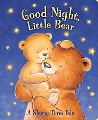 Good Night, Little Bear: A Sleepy-Time Tale