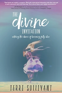 the Divine Invitation: Entering Dance of Becoming Fully Alive