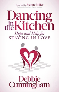 Dancing the Kitchen: Hope and Help For Staying Love