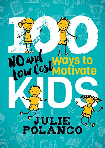 100 Ways to Motivate Kids: No and Low Cost