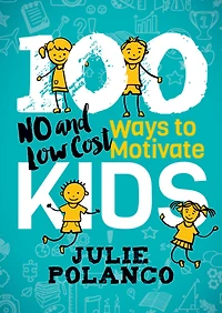 100 Ways to Motivate Kids: No and Low Cost