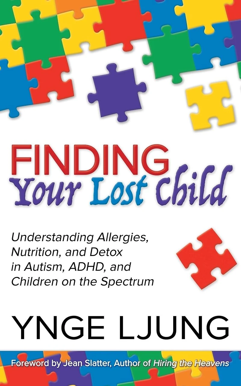 Finding Your Lost Child: Understanding Allergies, Nutrition, and Detox Autism Children on the Spectrum