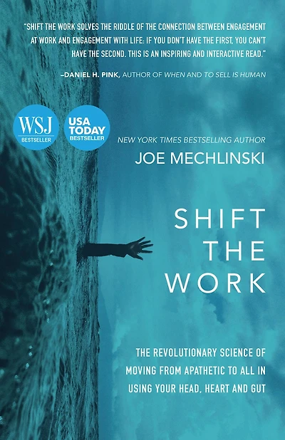 Shift The Work: Revolutionary Science of Moving From Apathetic to All Using Your Head, Heart and Gut