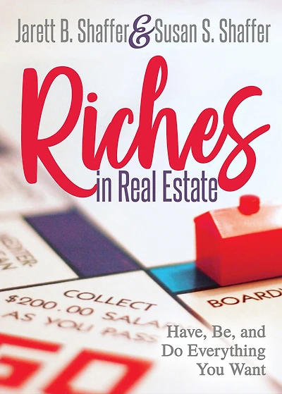 Riches Real Estate: Have, Be, and Do Everything You Want