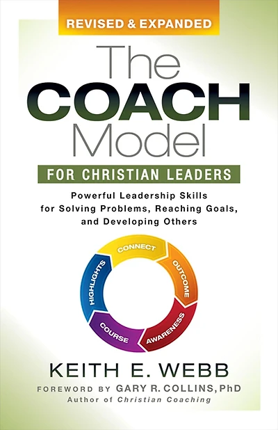 The Coach Model for Christian Leaders: Powerful Leadership Skills Solving Problems, Reaching Goals, and Developing Others