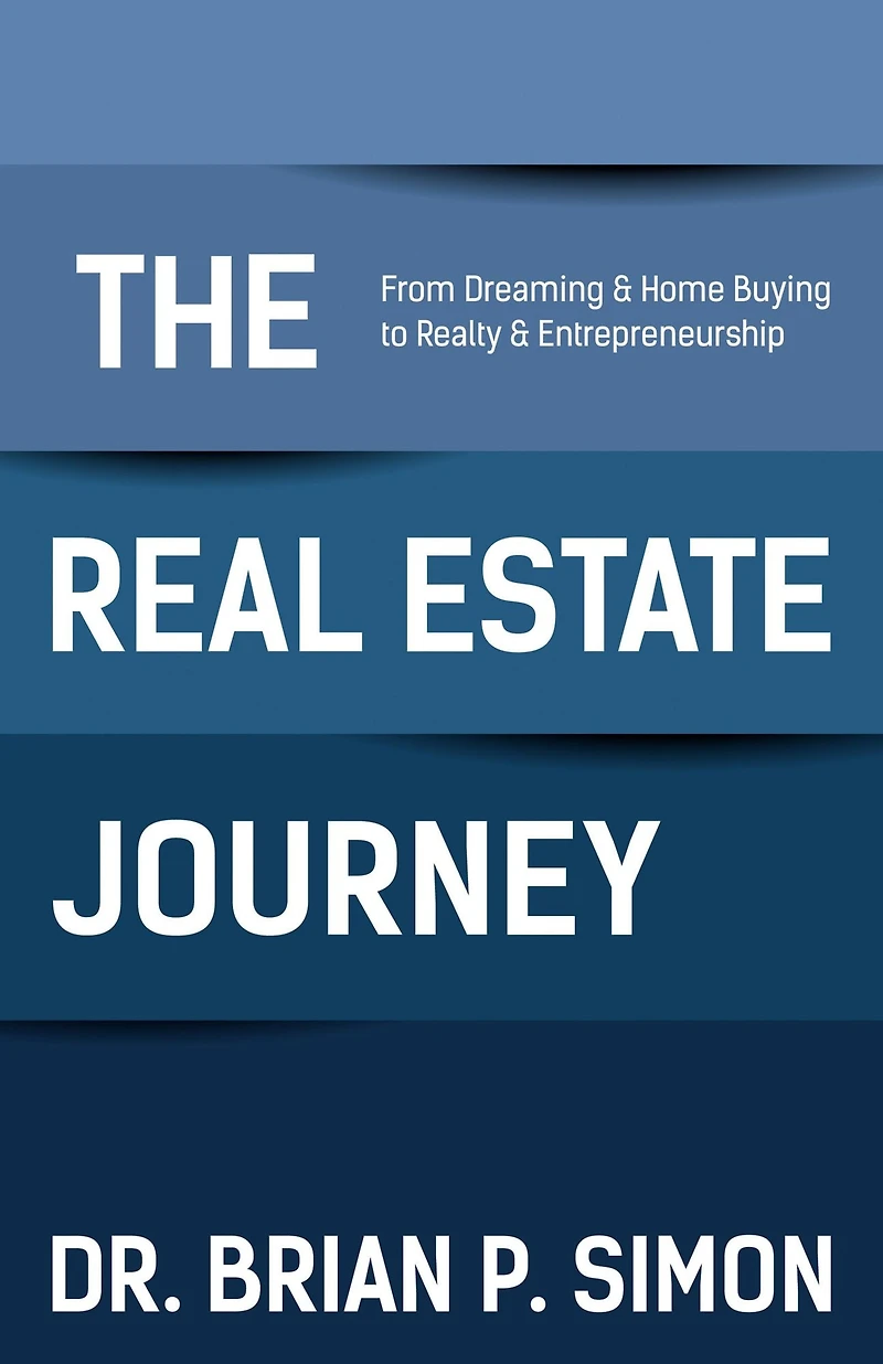 The Real Estate Journey: From Dreaming and Home Buying to Realty Entrepreneurship