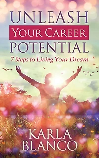 Unleash Your Career Potential: 7 Steps to Living Dream