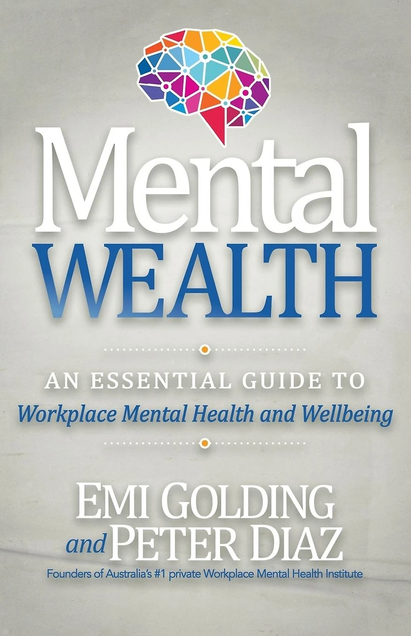 Mental Wealth: An Essential Guide to Workplace Health and Wellbeing