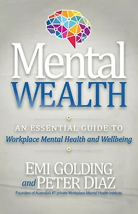 Mental Wealth: An Essential Guide to Workplace Health and Wellbeing