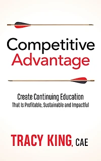 Competitive Advantage: Create Continuing Education That Is Profitable, Sustainable, and Impactful