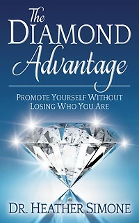 The Diamond Advantage: Promote Yourself Without Losing Who You Are