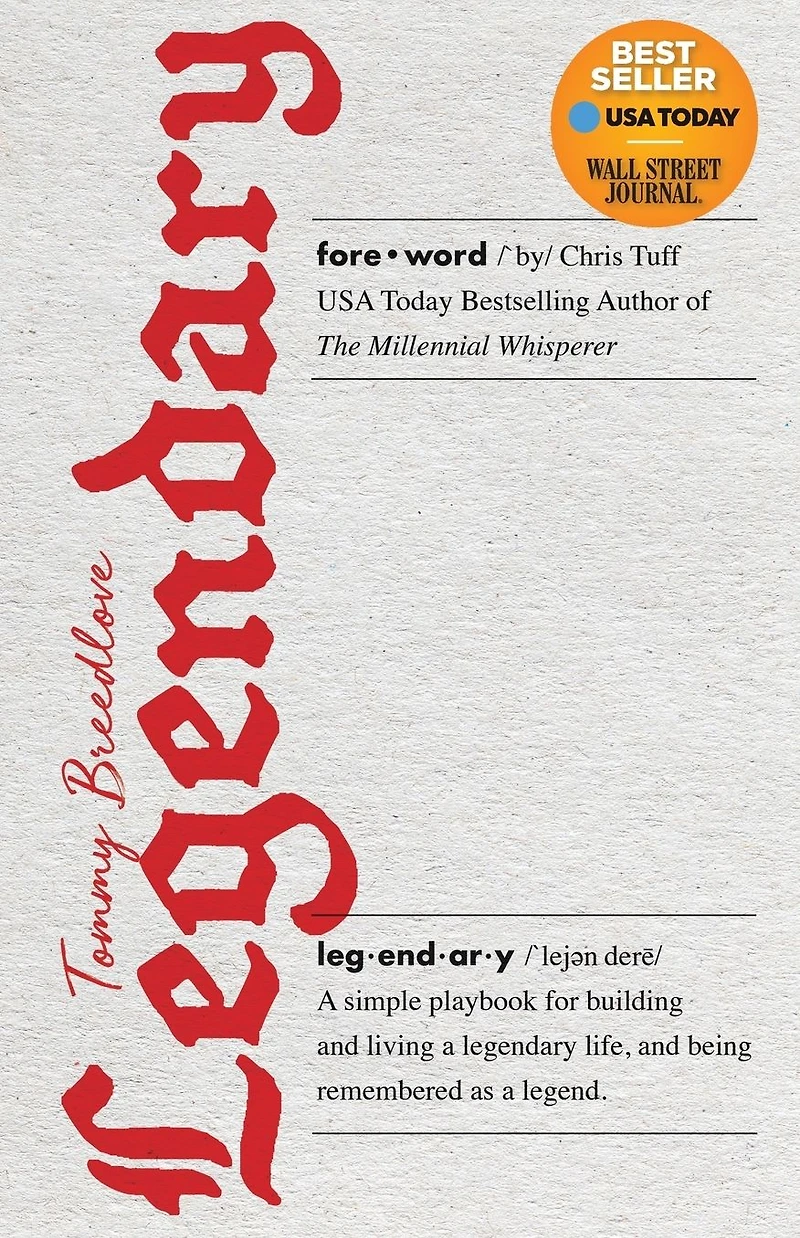 Legendary: a Simple Playbook for Building and Living Legendary Life, Being Remembered as Legend