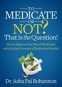to Medicate or Not? That is the Question!: How Improve Your Blood Test Results with Least Amount of Medication Possible