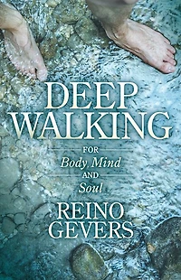 Deep Walking: For Body, Mind and Soul