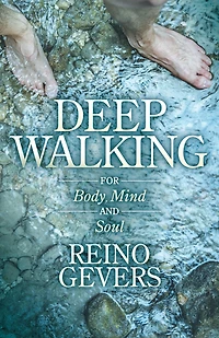 Deep Walking: For Body, Mind and Soul