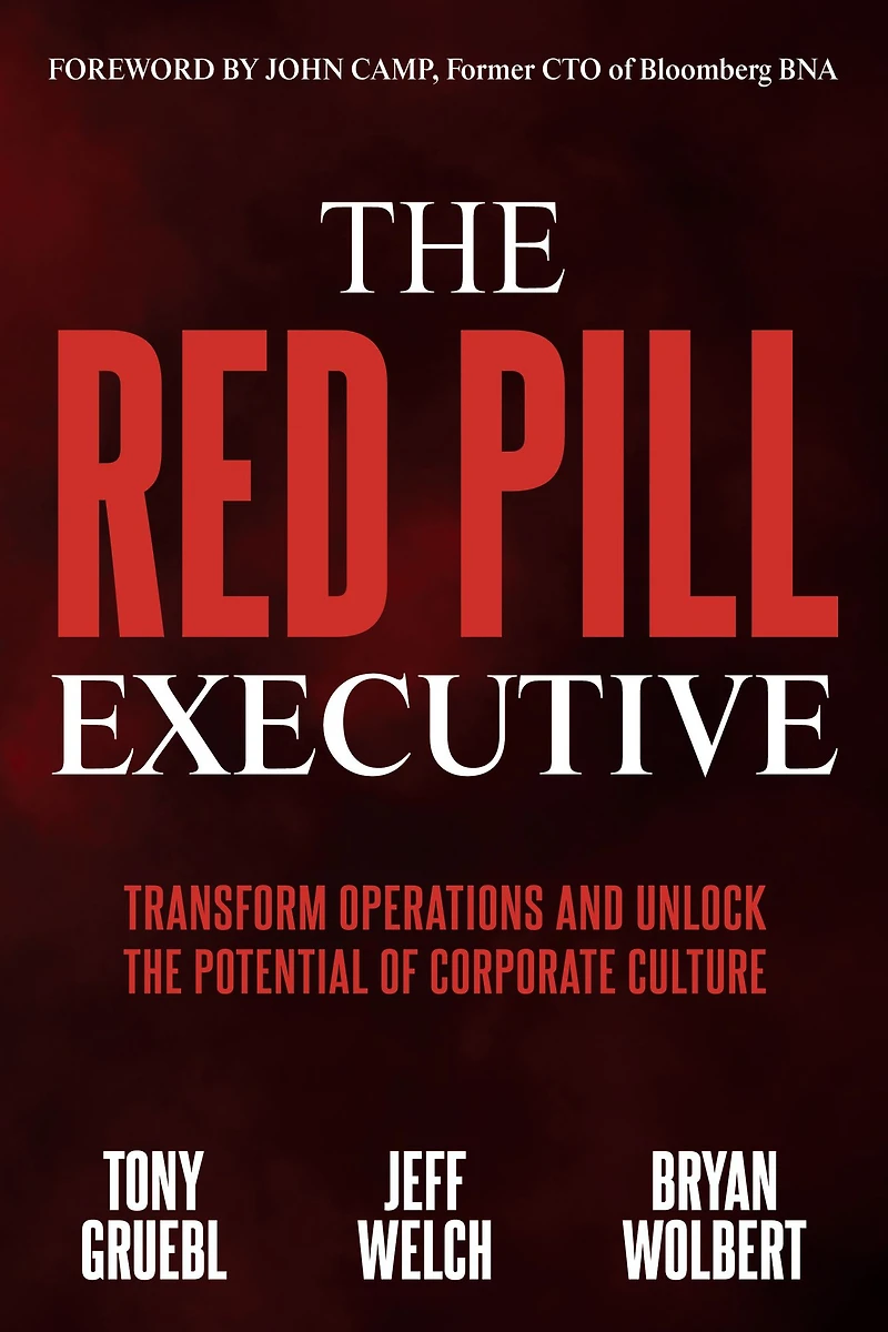 the Red Pill Executive: Transform Operations and Unlock Potential of Corporate Culture