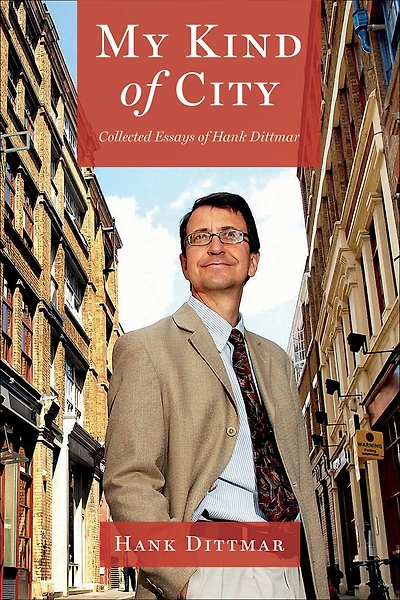 My Kind of City: Collected Essays Hank Dittmar
