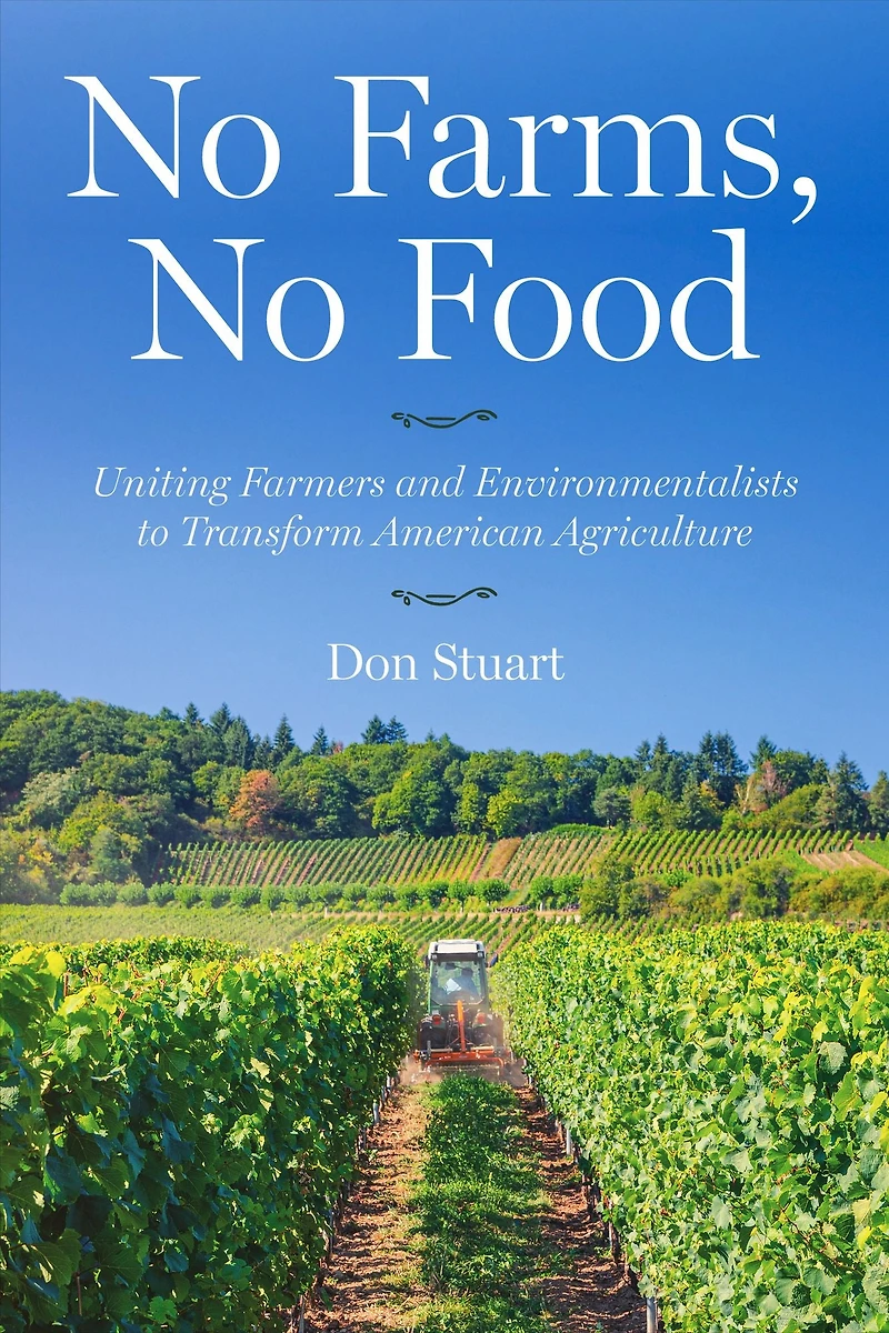 No Farms, Food: Uniting Farmers and Environmentalists to Transform American Agriculture