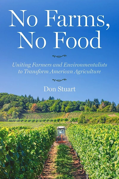 No Farms, Food: Uniting Farmers and Environmentalists to Transform American Agriculture