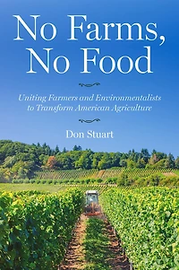 No Farms, Food: Uniting Farmers and Environmentalists to Transform American Agriculture
