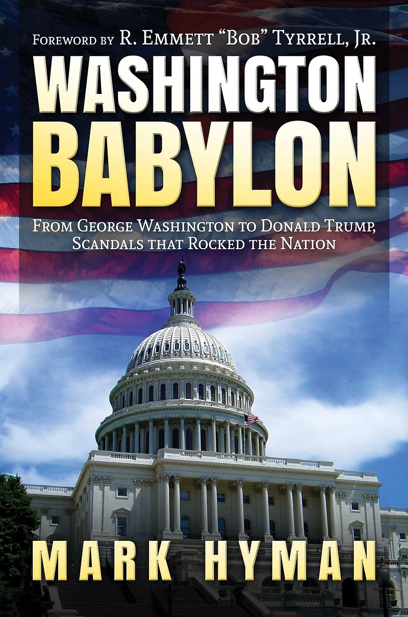 Washington Babylon: From George to Donald Trump, Scandals that Rocked the Nation