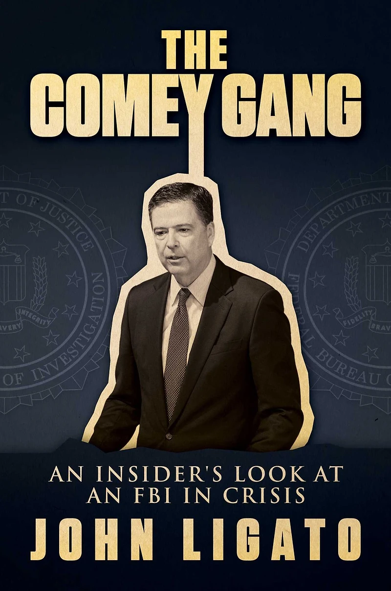 The Comey Gang: an Insiders Look at FBI Crisis