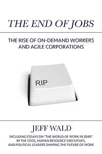 The End of Jobs: Rise On-Demand Workers and Agile Corporations