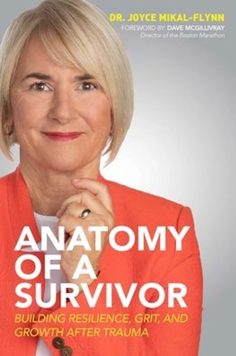 Anatomy Of A Survivor: Building Resilience, Grit, and Growth After Trauma