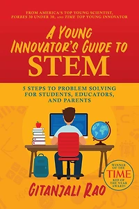 A Young Innovator's Guide to STEM: 5 Steps Problem Solving for Students, Educators, and Parents