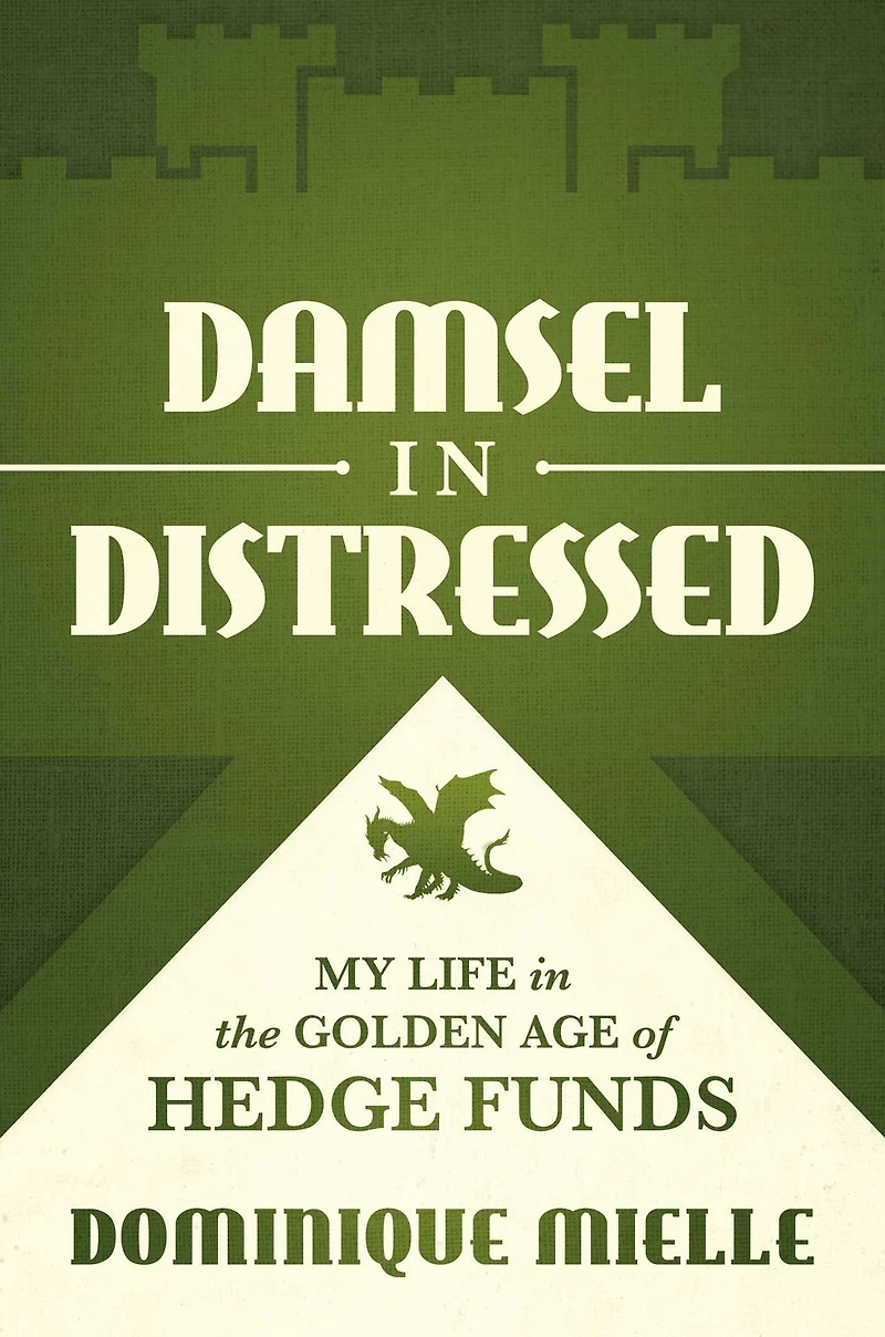 Damsel Distressed: My Life the Golden Age of Hedge Funds