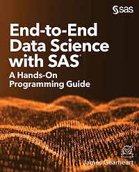 End-to-End Data Science with SAS: A Hands-On Programming Guide