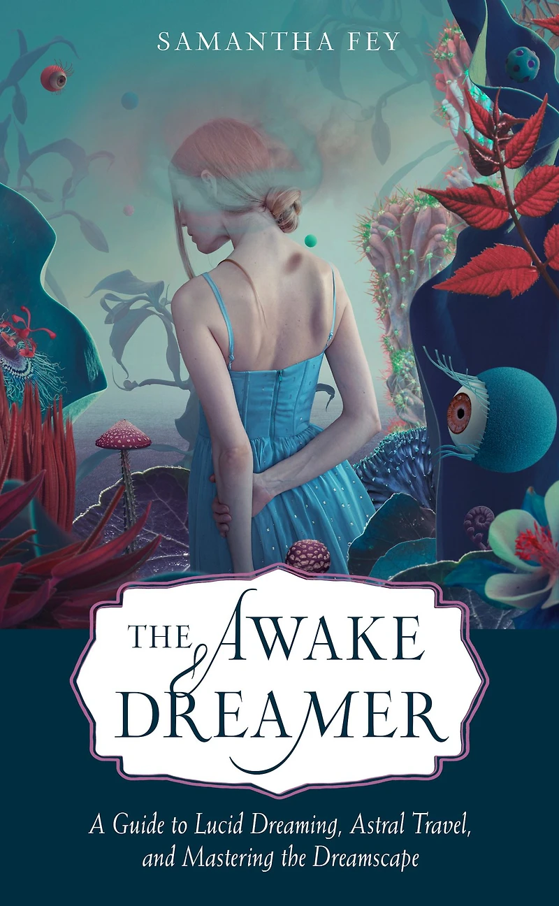 the Awake Dreamer: A Guide to Lucid Dreaming, Astral Travel, and Mastering Dreamscape