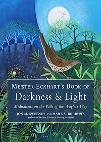 Meister Eckhart's Book of Darkness & Light: Meditations on the Path Wayless Way