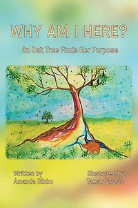 Why Am I Here?: An Oak Tree Finds Her Purpose