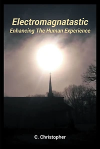 Electromagnatastic: Enhancing The Human Experience
