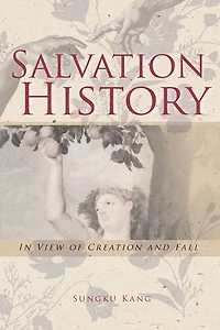 Salvation History: View of Creation and Fall
