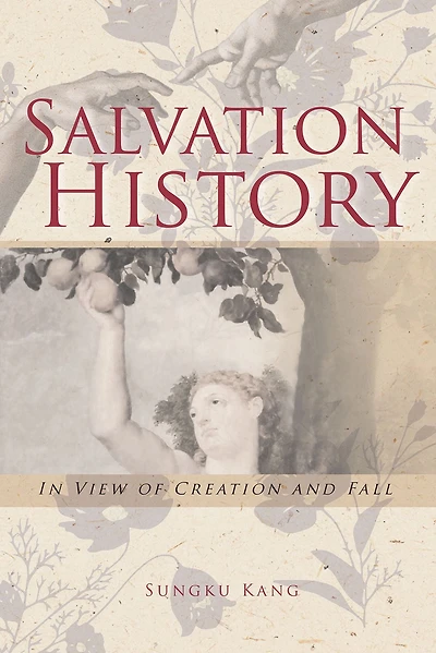 Salvation History: View of Creation and Fall
