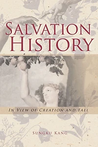 Salvation History: View of Creation and Fall