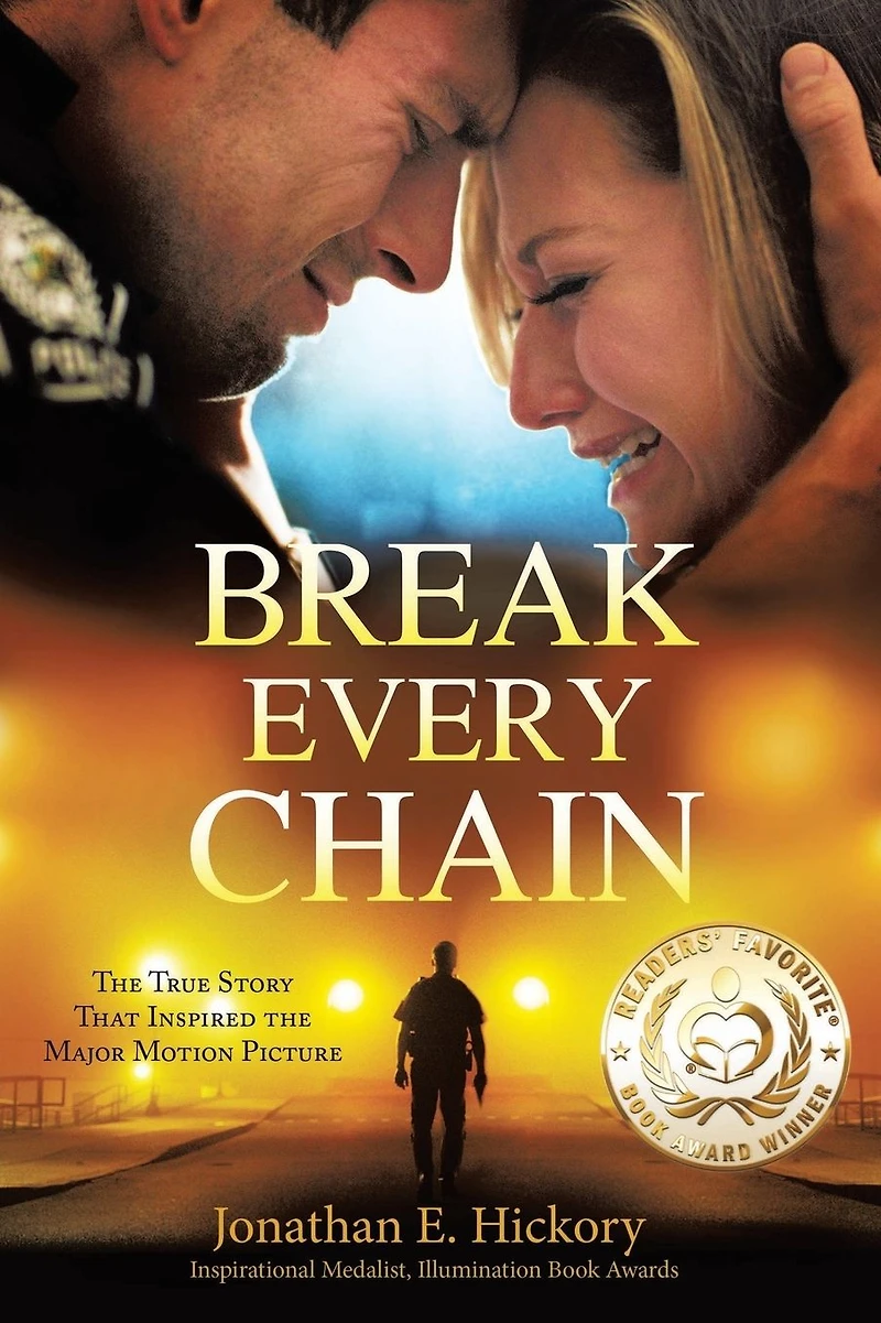 Break Every Chain: A police officer's battle with alcoholism, depression, and devastating loss; the true story of how God changed his life forever